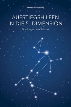 portada Aufstiegshilfen in die 5. Dimension: Durchsagen von Sirius A (en Alemán)
