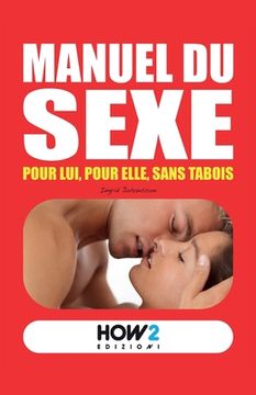 portada Manuel Du Sexe: Pour Lui, pour Elle, sans tabois (en Francés)