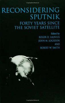 portada Reconsidering Sputnik: Forty Years Since the Soviet Satellite (Routledge Studies in the History of Science, Technology and Medicine) (in English)