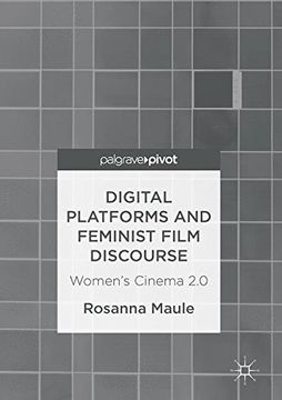 portada Digital Platforms and Feminist Film Discourse: Women's Cinema 2. 0 (en Inglés)