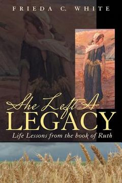 portada She Left a Legacy: Life Lessons from the Book of Ruth (in English)