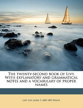 portada the twenty-second book of livy. with explanatory and grammatical notes and a vocabulary of proper names (en Inglés)
