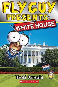 portada Fly Guy Presents: The White House (Scholastic Reader, Level 2) (en Inglés)