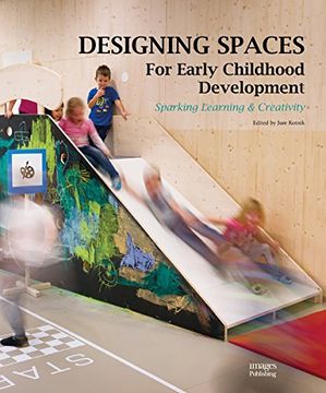 portada Designing Spaces for Early Childhood Development: Sparking Learning & Creativity (en Inglés)