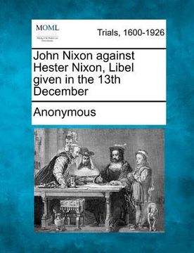 portada john nixon against hester nixon, libel given in the 13th december (en Inglés)