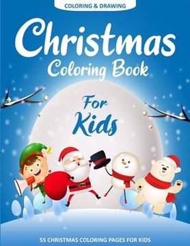 portada Christmas Coloring Book For Kids: 55 Easy Christmas Pages to Color with Santa Claus, Reindeer, Snowman, Christmas Tree and More! (en Inglés)