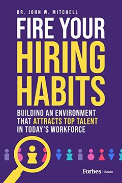 portada Fire Your Hiring Habits: Building an Environment That Attracts top Talent in Today's Workforce (en Inglés)