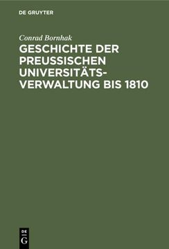 portada Geschichte der Preussischen Universitätsverwaltung bis 1810 (in German)