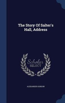 portada The Story Of Salter's Hall, Address