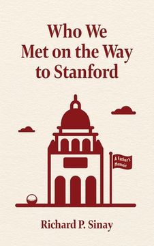 portada Who We Met on the Way to Stanford: A Father's Memoir (en Inglés)