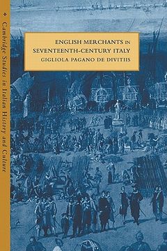 portada English Merchants in Seventeenth-Century Italy (Cambridge Studies in Italian History and Culture) 
