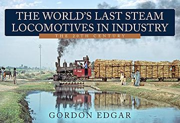 portada The World's Last Steam Locomotives in Industry: The 20th Century (en Inglés)