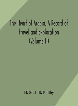 portada The heart of Arabia, a record of travel and exploration (Volume II) (en Inglés)
