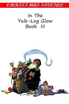 portada In The Yule-Log Glow Book Iii (en Inglés)