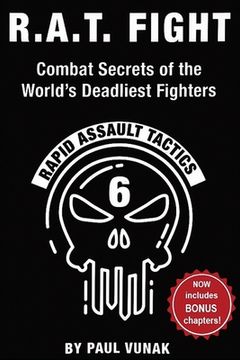portada R.A.T. FIGHT Combat Secrets of the World's Deadliest Fighters: Rapid Assault Tactics (in English)