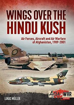 portada Wings Over the Hindu Kush: Air Forces, Aircraft and air Warfare of Afghanistan, 1989-2001 (Asia@War) (en Inglés)