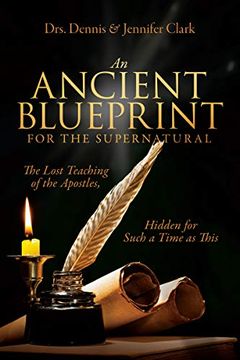 portada An Ancient Blueprint for the Supernatural: The Lost Teachings of the Apostles, Hidden for Such a Time as This (en Inglés)