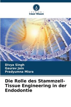 portada Die Rolle des Stammzell-Tissue Engineering in der Endodontie