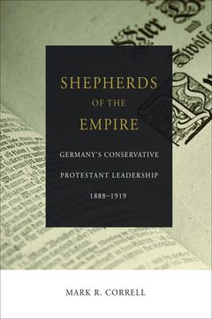 portada Shepherds of the Empire: Germany's Conservative Protestant Leadership 1888-1919 (en Inglés)