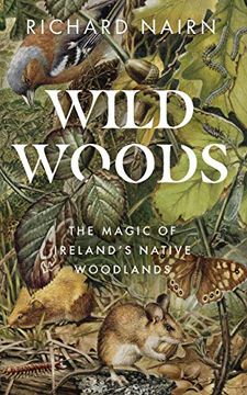 portada Wildwoods: The Magic of Ireland’S Native Woodlands (en Inglés)