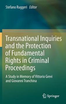 portada transnational inquiries and the protection of fundamental rights in criminal proceedings: a study in memory of vittorio grevi and giovanni tranchina (en Inglés)