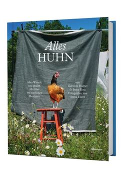 portada Alles Huhn: Altes Wissen, neu Gelebt mit Über 60 Köstlichen Rezepten (en Alemán)