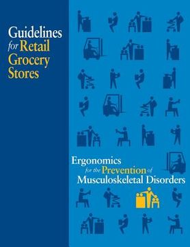 portada Ergonomics for the Prevention of Musculoskeletal Disorders: Guidelines for Retail Grocery Stores (en Inglés)