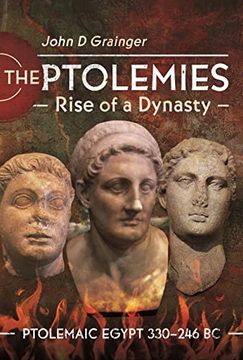 portada The Ptolemies, Rise of a Dynasty: Ptolemaic Egypt 330246 bc (en Inglés)