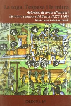 portada LA TOGA, L'ESPASA I LA MITRA: Antología de textos d'història i literatura catalanes del barroc (1573-1709) (DUX-CAT) (in Spanish)