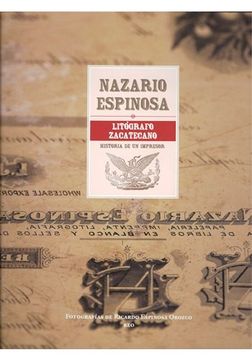 portada Nazario Espinosa, Litografo Zacatecano: Historia De Un Impresor