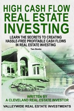 portada High Cash Flow Real Estate Investing: Learn The Secrets To Creating Hassle-Free Profitable Cash Flows In Real Estate Investing
