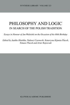 portada philosophy and logic in search of the polish tradition: essays in honour of jan wolenski on the occasion of his 60th birthday (in English)