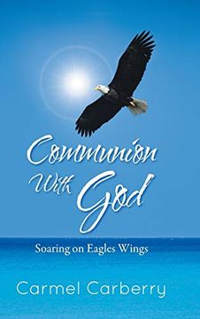 portada Communion With God: Soaring on Eagles Wings (en Inglés)