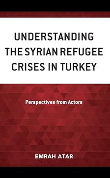 portada Understanding the Syrian Refugee Crises in Turkey: Perspectives from Actors (en Inglés)