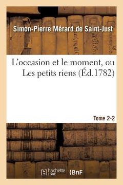 portada L'Occasion Et Le Moment, Ou Les Petits Riens. Tome 2-2 (en Francés)