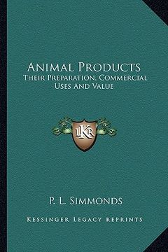 portada animal products: their preparation, commercial uses and value (en Inglés)