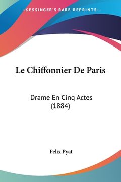 portada Le Chiffonnier De Paris: Drame En Cinq Actes (1884) (en Francés)