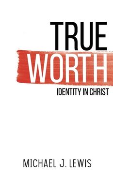 portada True Worth: Identity in Christ (in English)