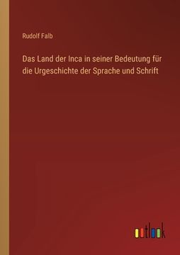 portada Das Land der Inca in seiner Bedeutung für die Urgeschichte der Sprache und Schrift (in German)