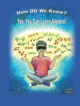 portada How Do We Know?: Yes, You Can Learn Algebra! (en Inglés)