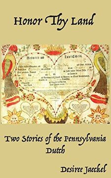 portada Honor thy Land: Two Stories of the Pennsylvania Dutch (en Inglés)