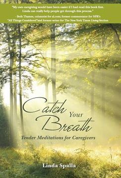 portada Catch Your Breath: Tender Meditations for Caregivers (en Inglés)