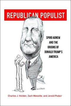 portada Republican Populist: Spiro Agnew and the Origins of Donald Trump’S America (en Inglés)