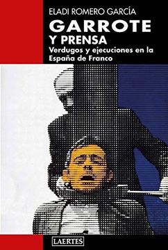 portada Garrote y Prensa; Verdugos y Ejecuciones en la España de Franco: 131 (Laertes)