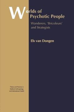 portada Worlds of Psychotic People: Wanderers, 'bricoleurs' and Strategists (Theory and Practice in Medical Anthropology) (in English)