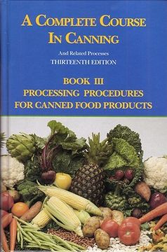 portada A Complete Course in Canning and Related Processes: Processing Procedures for Canned Food Products (in English)