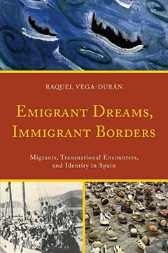 portada Emigrant Dreams, Immigrant Borders: Migrants, Transnational Encounters, and Identity in Spain (en Inglés)