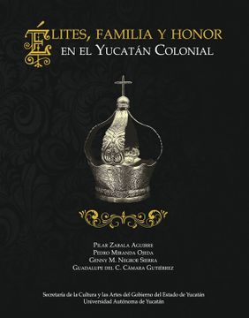 portada Élites, Familia y Honor en el Yucatán Colonial