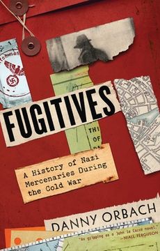 portada Fugitives: A History of Nazi Mercenaries During the Cold war (in English)
