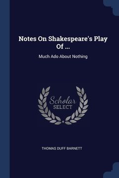 portada Notes On Shakespeare's Play Of ...: Much Ado About Nothing (en Inglés)